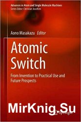 Atomic Switch: From Invention to Practical Use and Future Prospects