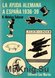 La Ayuda Alemana a Espana 1936-1939