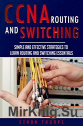 CCNA: Simple and Effective Strategies to Learn Routing and Switching Essentials