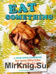 Eat Something: A Wise Sons Book for Jews Who Like Food and Food Lovers Who Like Jews