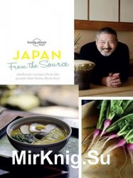 From the Source: Japan: Authentic Recipes from the People that Know them Best