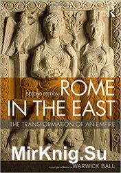 Rome in the East: The Transformation of an Empire 2nd Edition