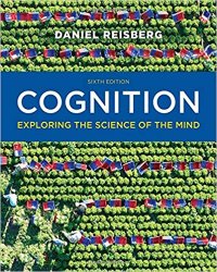 Cognition: Exploring the Science of the Mind 6th edition