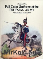 Full-Color Uniforms of the Prussian Army: 72 Plates From the Year 1830