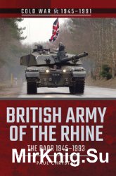 British Army of the Rhine: The BAOR 1945-1993