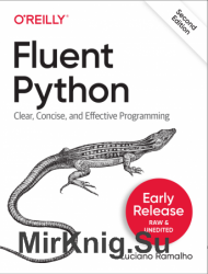 Fluent Python: Clear, Concise and Effective programming, 2nd Edition (Early Release)