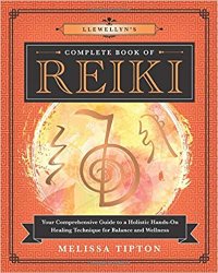 Llewellyn's Complete Book of Reiki: Your Comprehensive Guide to a Holistic Hands-On Healing Technique for Balance and Wellness
