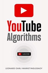 Youtube Algorithms: Hack the Youtube Algorithm | Pro Guide on How to Make Money Online Using your Youtube Channel