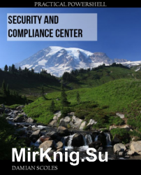 Practical PowerShell Security and Compliance Center