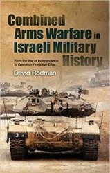 Combined Arms Warfare in Israeli Military History: From the War of Independence to Operation Protective Edge