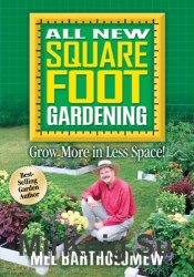 All New Square Foot Gardening: Grow More in Less Space!