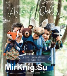 Handmade Animal Dolls: 20 Simple Sewing Patterns for Stylish Toys