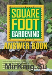 Square Foot Gardening Answer Book: New Information from the Creator of Square Foot Gardening - the Revolutionary Method Used by 2 Million Thrilled Followers