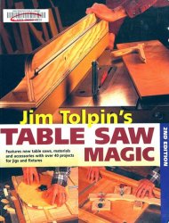 Jim Tolpin's Table Saw Magic, 2nd Edition (Popular Woodworking)