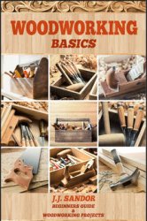 Woodworking: Woodworking for beginners, DIY Project Plans, Woodworking book, Learn fast how to start with woodworking projects Step by Step