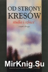 Od strony Kresow: studia i szkice. Cz. 2
