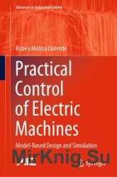 Practical Control of Electric Machines: Model-Based Design and Simulation