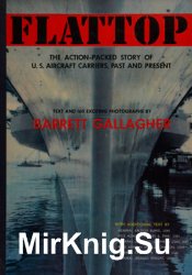 Flattop: The Action-Packed Story of U.S. Aircraft Carriers, Past and Present