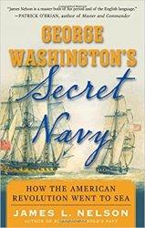 George Washington's Secret Navy: How the American Revolution Went to Sea