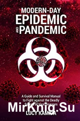 Modern Day Epidemic and Pandemic: A Guide and Survival Manual to Fight against the Deadly Spread of Viral Disease