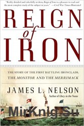 Reign of Iron: The Story of the First Battling Ironclads, the Monitor and the Merrimack