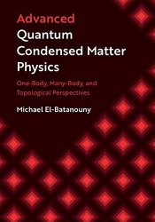 Advanced Quantum Condensed Matter Physics: One-Body, Many-Body, and Topological Perspectives