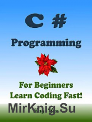 C# Programming, For Beginners, Learn Coding Fast!
