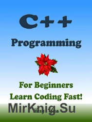 C++ Programming, For Beginners, Learn Coding Fast!