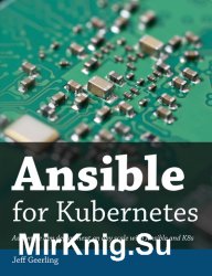 Ansible for Kubernetes: Automate app deployment on any scale with Ansible and K8s