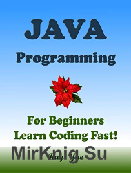JAVA Programming, For Beginners, Learn Coding Fast!