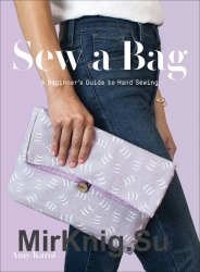 Sew a Bag: A Beginner's Guide to Hand Sewing