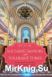 Sultanic Saviors and Tolerant Turks Writing Ottoman Jewish History, Denying the Armenian Genocide