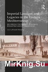 Imperial Lineages and Legacies in the Eastern Mediterranean: Recording the Imprint of Roman, Byzantine and Ottoman Rule