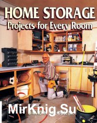 Home Storage: Projects for Every Room