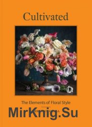 Cultivated: The Elements of Floral Style