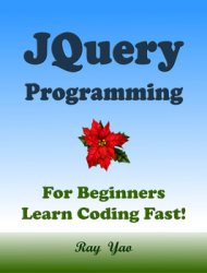 JQuery Programming, For Beginners, Learn Coding Fast!