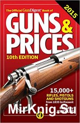 The Official Gun Digest Book of Guns & Prices 2015 Tenth Edition