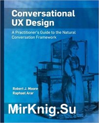 Conversational UX Design: A Practitioner's Guide to the Natural Conversation Framework