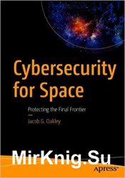 Cybersecurity for Space: Protecting the Final Frontier