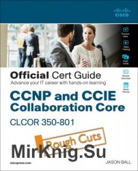 CCNP and CCIE Collaboration Core CLCOR 350-801 Official Cert Guide (Rough Cuts)