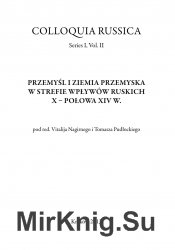 Colloquia Russica.  I.  2. Przemysl i ziemia przemyska w strefie wplywow ruskich X  polowa XIV w