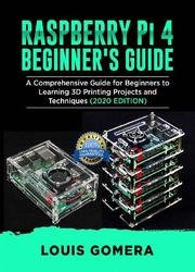 Raspberry Pi 4 Beginner's Guide: The Complete User Manual For Beginners to Set up Innovative Projects on Raspberry Pi 4 (2020 Edition)