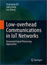 Low-overhead Communications in IoT Networks: Structured Signal Processing Approaches
