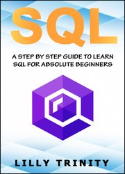 SQL: A Step By Step Guide To Learn SQL For Absolute Beginner