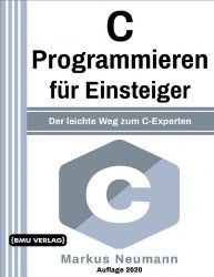 C Programmieren: f?r Einsteiger: Der leichte Weg zum C-Experten