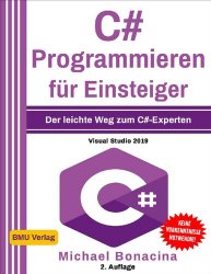 C# Programmieren: f?r Einsteiger: Der leichte Weg zum C#-Experten! (Visual Studio 2019)