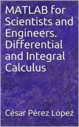 MATLAB for Scientists and Engineers. Differential and Integral Calculus