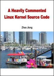 A Heavily Commented Linux Kernel Source Code