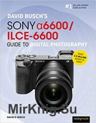 David Buschs Sony Alpha a6600/ILCE-6600 Guide to Digital Photography