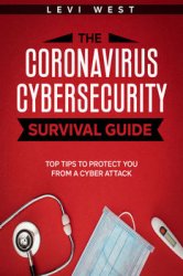 The Coronavirus Cybersecurity Survival Guide: Top Tips to Protect You from a Cyber Attack